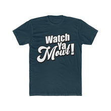 Load image into Gallery viewer, Watch Ya Mowt! Script White Font! Cotton Crew Tee
