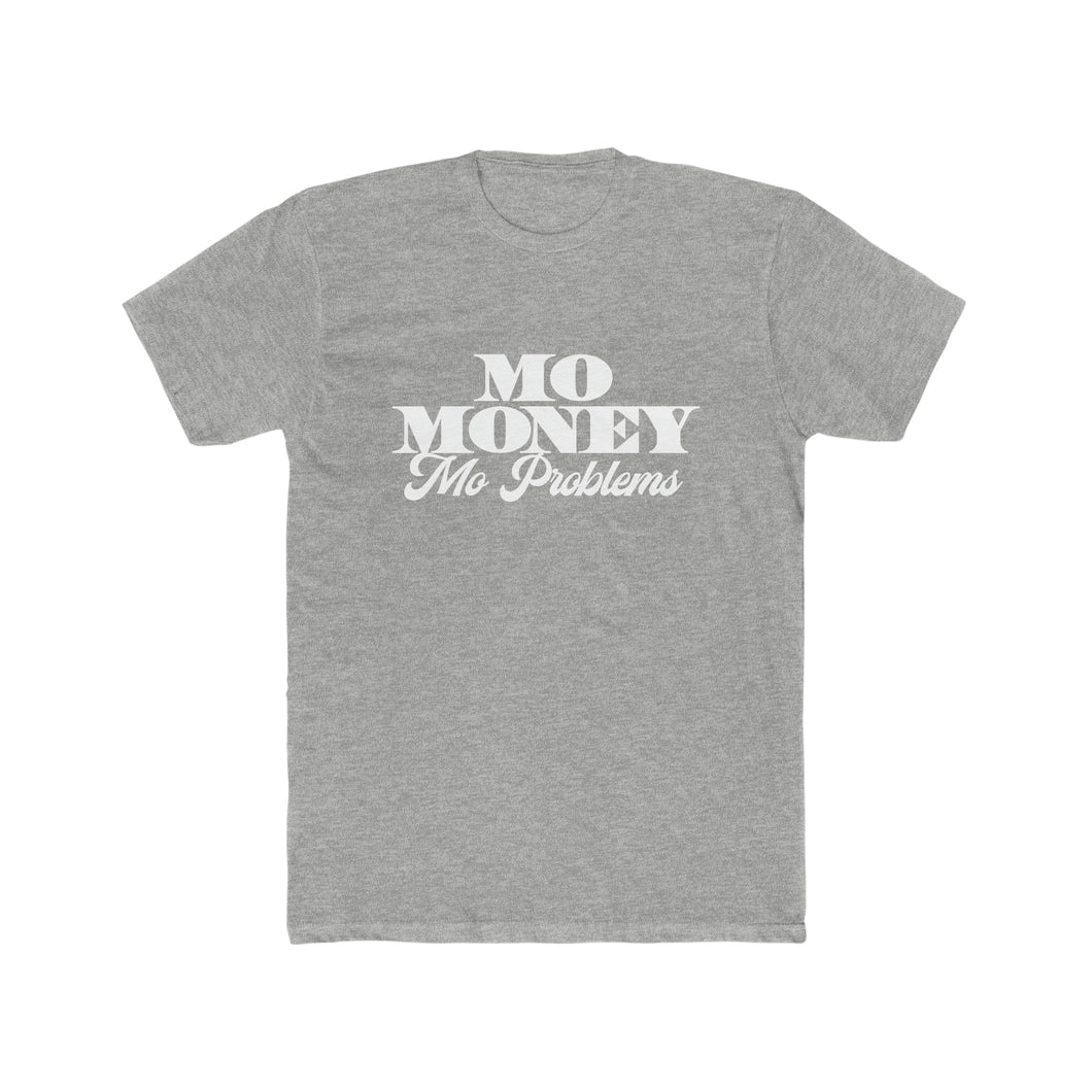 Mo Money Mo Problems! Cotton Crew Tee