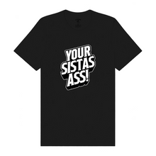 Load image into Gallery viewer, Your Sistas Ass Tee - 3D Slanted Design
