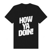 Load image into Gallery viewer, How Ya Doin Tee - Classic (Black)
