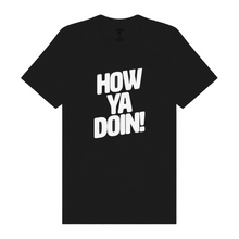 Load image into Gallery viewer, How Ya Doin Tee - Classic (Black)
