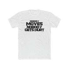 Load image into Gallery viewer, Nobody Moves, Nobody Gets Hurt! Black Western Style Font Cotton Crew Tee
