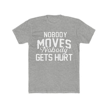 Load image into Gallery viewer, Nobody Moves, Nobody Gets Hurt! White Western Style Font Cotton Crew Tee
