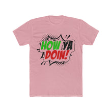 Load image into Gallery viewer, How Ya Doin! Italian Pow Font White Cotton Crew Tee
