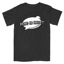 Load image into Gallery viewer, Bring Ya Wallet T-Shirt

