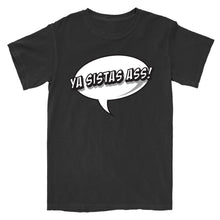 Load image into Gallery viewer, Ya Sistas Ass T-Shirt
