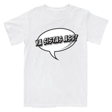 Load image into Gallery viewer, Ya Sistas Ass T-Shirt
