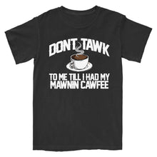 Load image into Gallery viewer, Don&#39;t Tawk to Me T-Shirt
