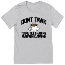 Load image into Gallery viewer, Don&#39;t Tawk to Me T-Shirt
