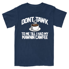Load image into Gallery viewer, Don&#39;t Tawk to Me T-Shirt
