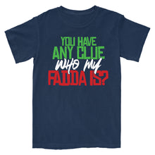 Load image into Gallery viewer, Any Clue Who My Fadda Is?
