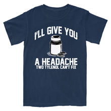 Load image into Gallery viewer, A Headache Tylenol Can&#39;t Fix T-Shirt
