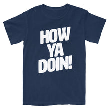 Load image into Gallery viewer, How Ya Doin 2.0 T-Shirt
