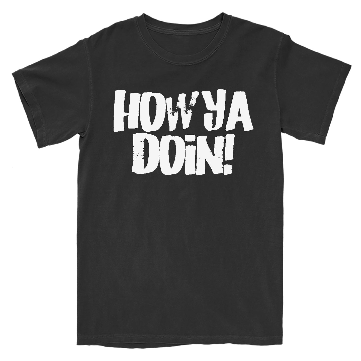 How Ya Doin 3.0 T-Shirt