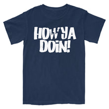 Load image into Gallery viewer, How Ya Doin 3.0 T-Shirt
