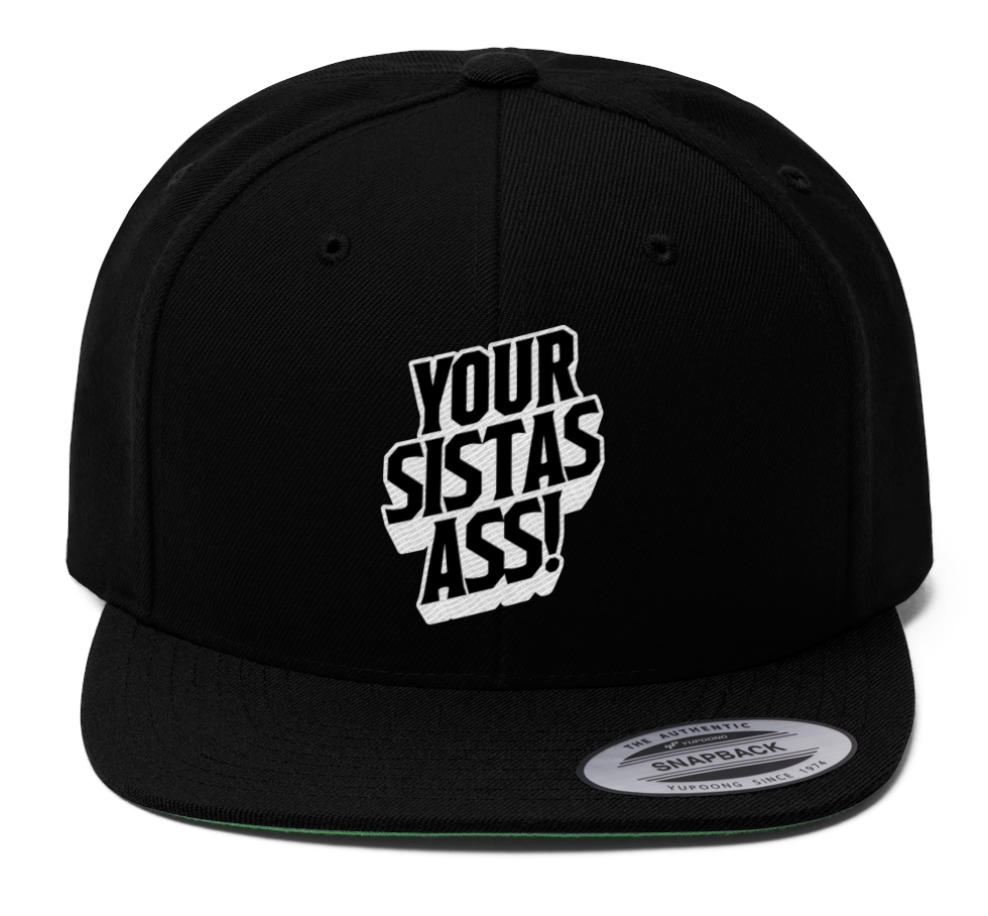 Ya Sista's Ass! Snapback Hat