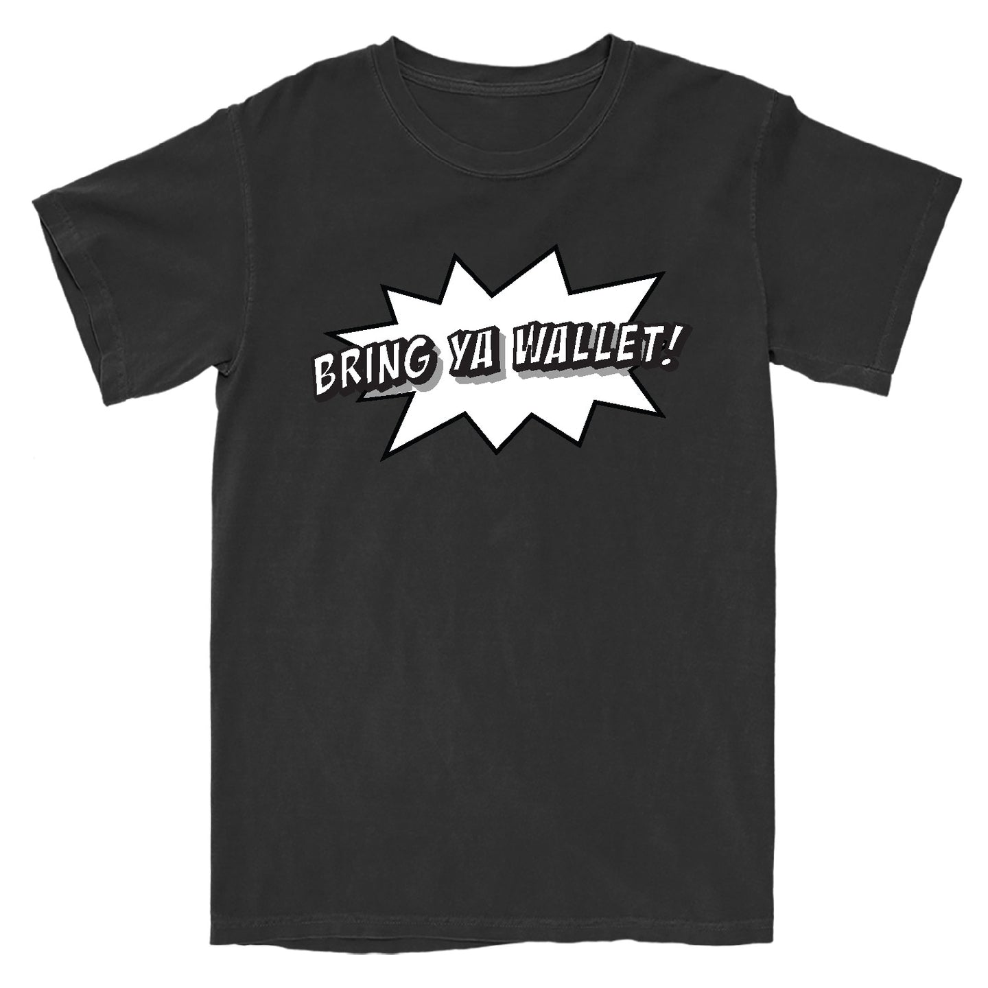 Bring Ya Wallet T-Shirt