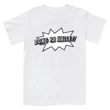 Load image into Gallery viewer, Bring Ya Wallet T-Shirt
