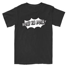 Load image into Gallery viewer, How Ya Doin! T-Shirt

