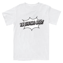 Load image into Gallery viewer, Ya Sistas Ass T-Shirt
