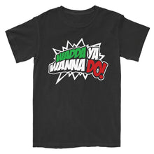 Load image into Gallery viewer, Wadda Ya Wanna Do! T-Shirt
