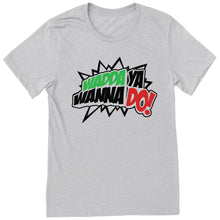 Load image into Gallery viewer, Wadda Ya Wanna Do! T-Shirt
