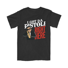 Load image into Gallery viewer, I Got Da Pistoli Right Here T-Shirt
